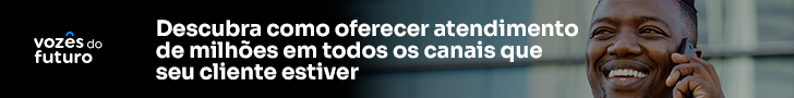 Vozes do Futuro: Descubra como oferecer o atendimento de milhões em todos os canais que seu cliente estiver